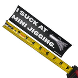 I SUCK AT MINI JIGGING SLAP 7"
