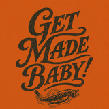 GET MADE BABY